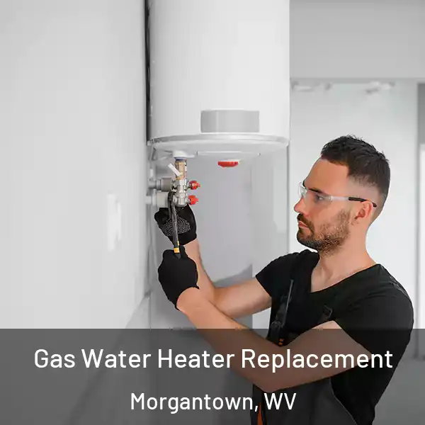  Gas Water Heater Replacement Morgantown, WV