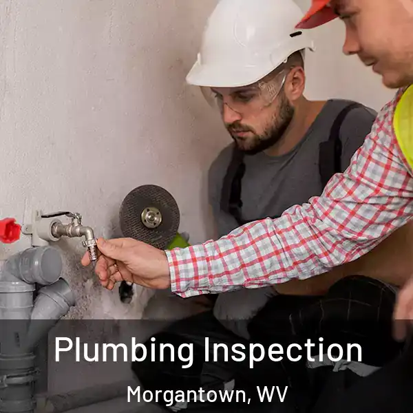  Plumbing Inspection Morgantown, WV