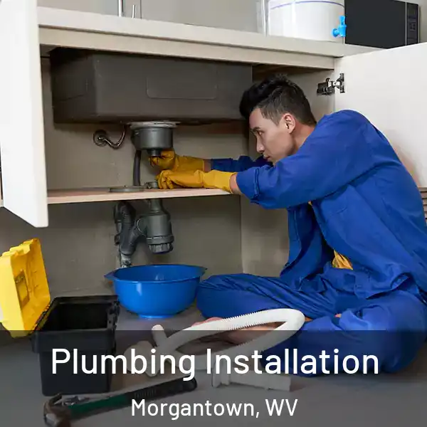  Plumbing Installation Morgantown, WV