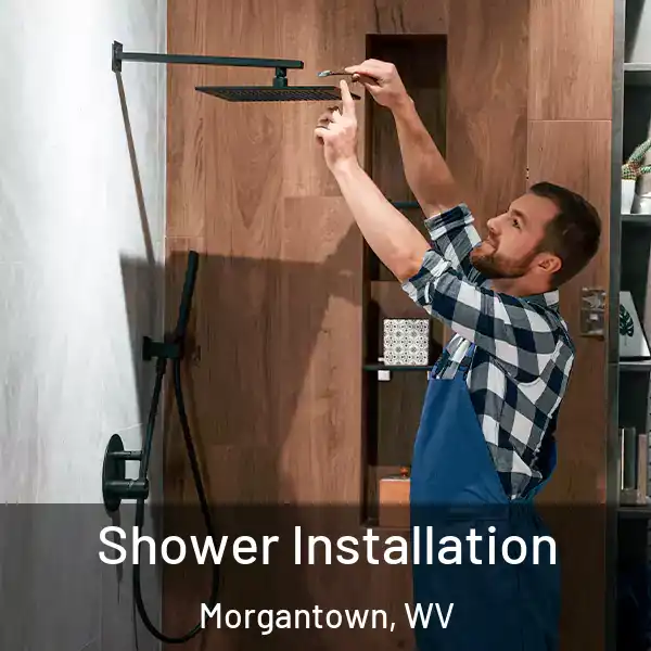  Shower Installation Morgantown, WV