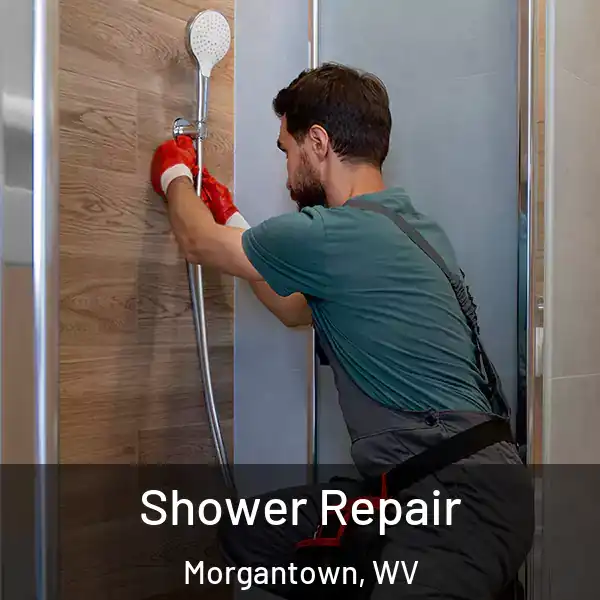  Shower Repair Morgantown, WV