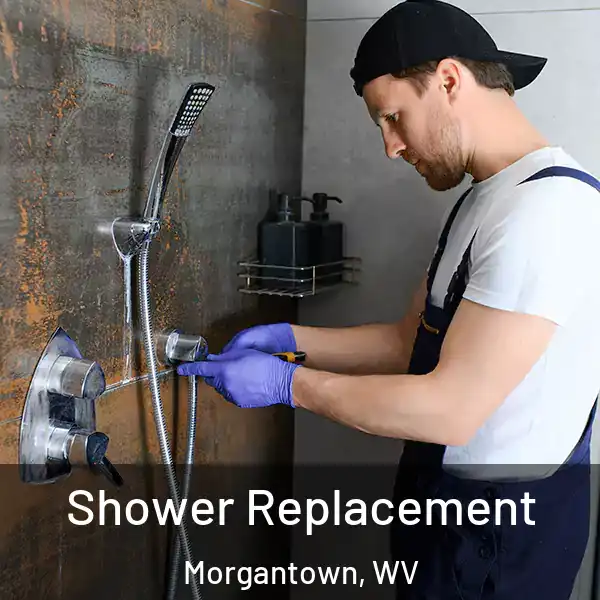  Shower Replacement Morgantown, WV