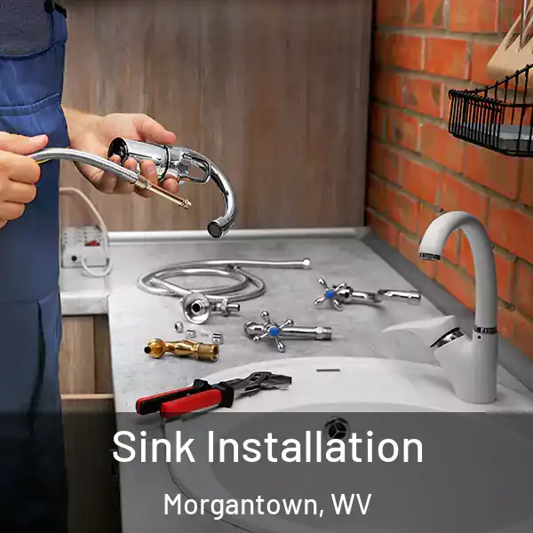  Sink Installation Morgantown, WV