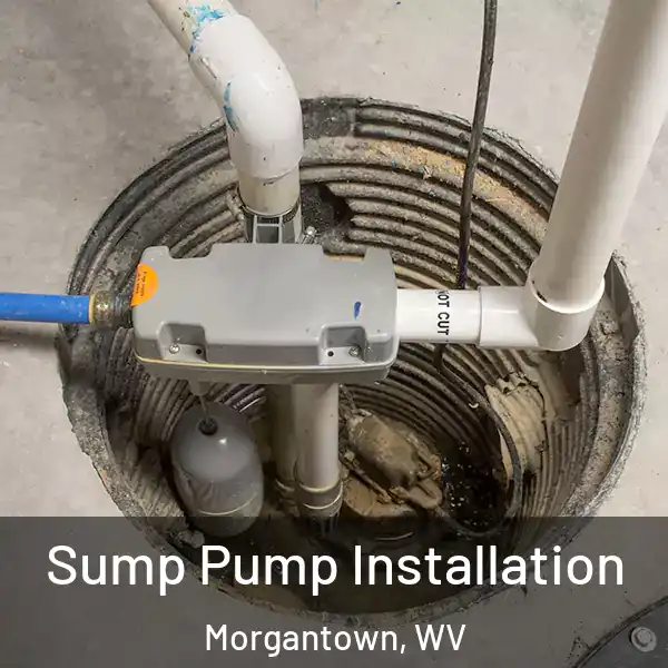  Sump Pump Installation Morgantown, WV