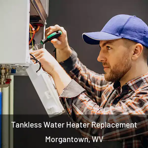  Tankless Water Heater Replacement Morgantown, WV