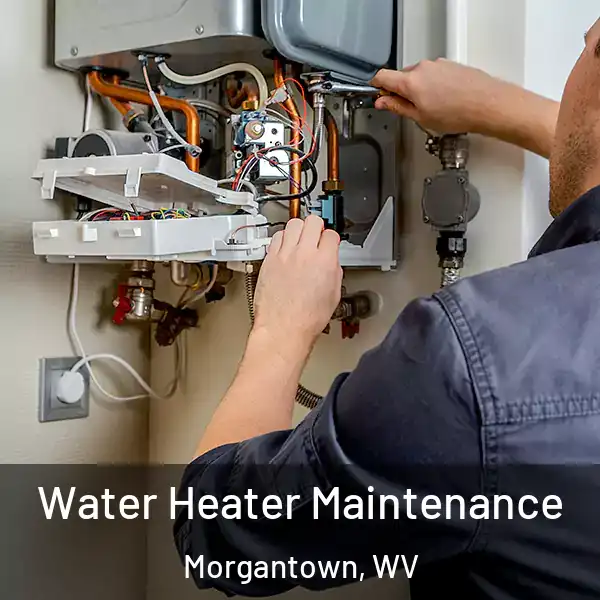  Water Heater Maintenance Morgantown, WV