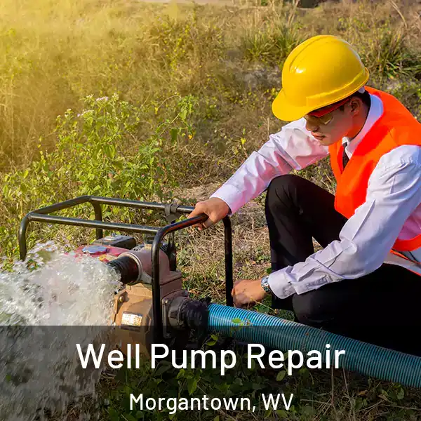  Well Pump Repair Morgantown, WV